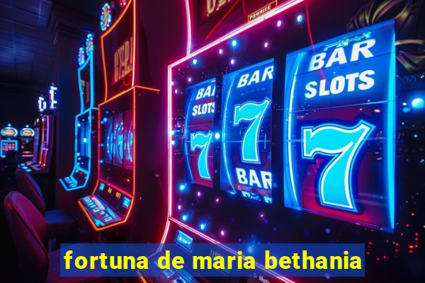 fortuna de maria bethania